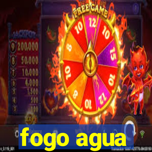 fogo agua